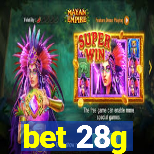 bet 28g